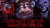 Ultimate Custom Night DLC/MODS